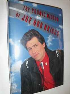 The Cosmic Wisdom of Joe Bob Briggs